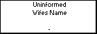 Uninformed Wifes Name
